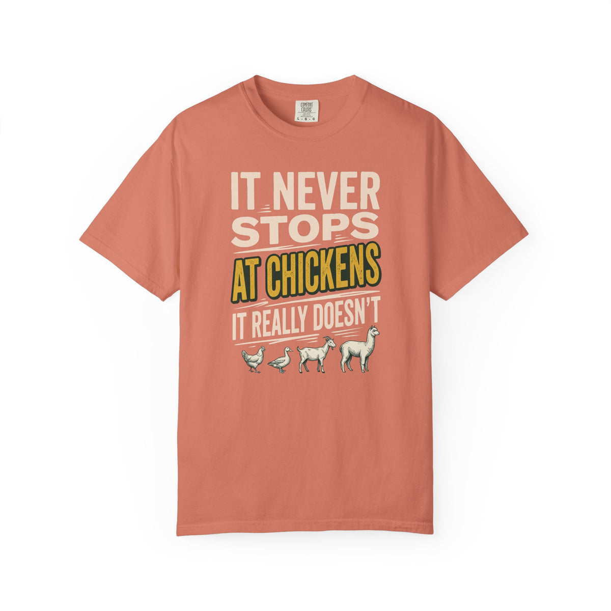 It Never Stops At Chickens T-Shirt