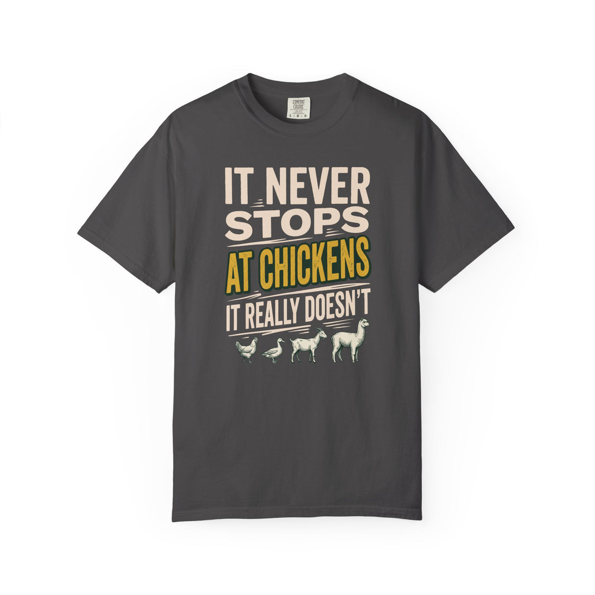 It Never Stops At Chickens T-Shirt