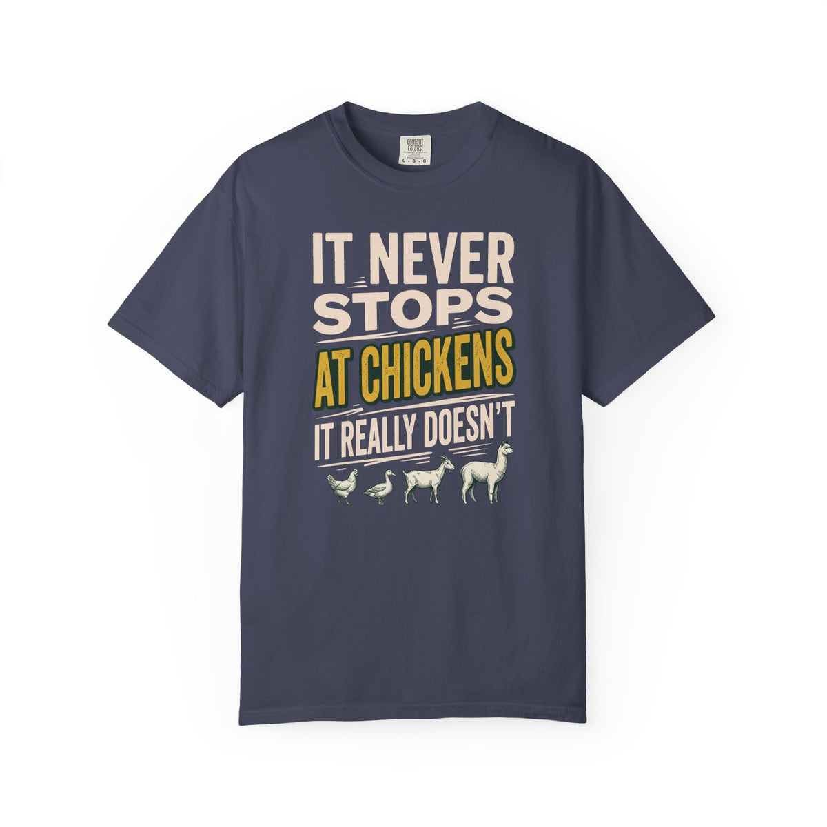 It Never Stops At Chickens T-Shirt