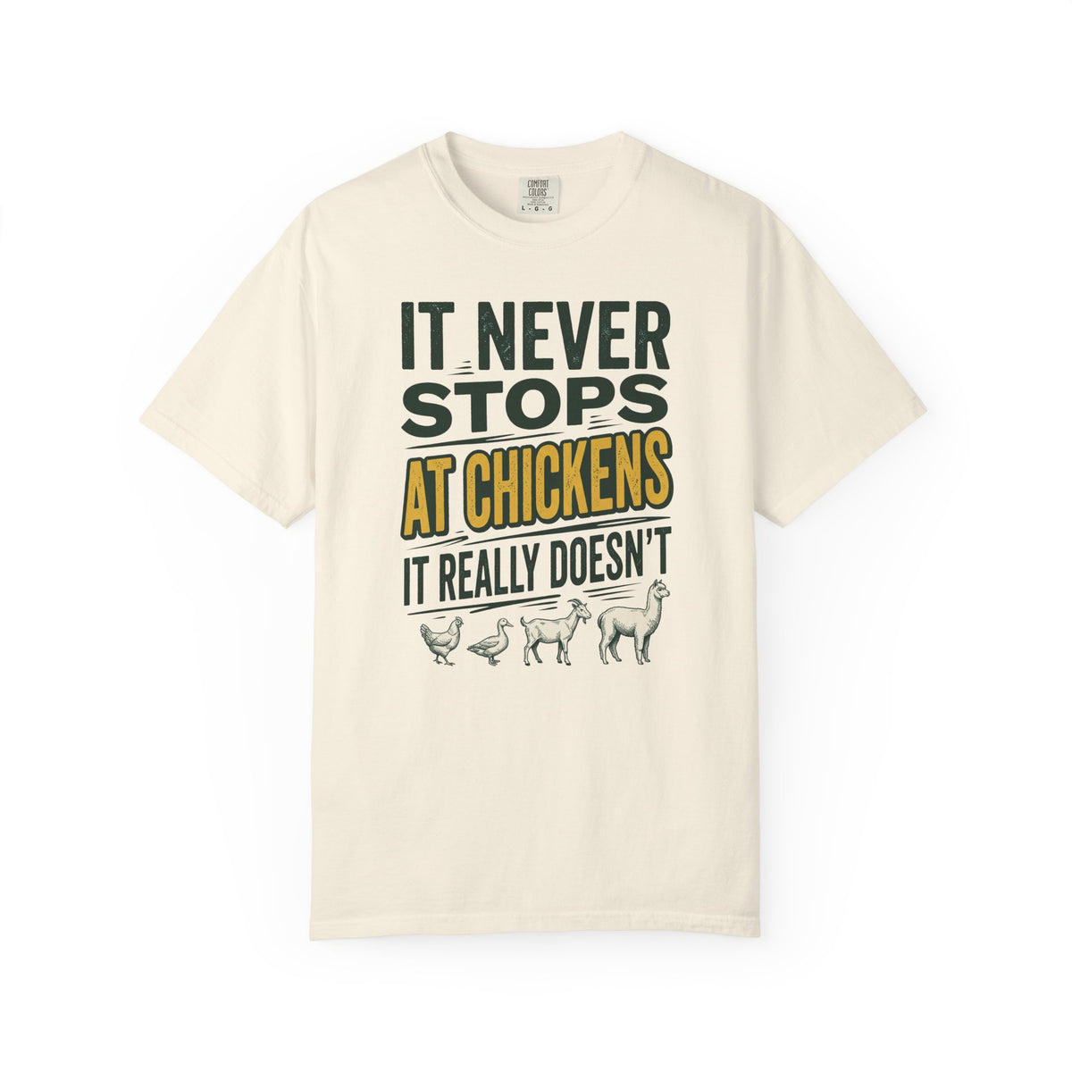 It Never Stops At Chickens T-Shirt