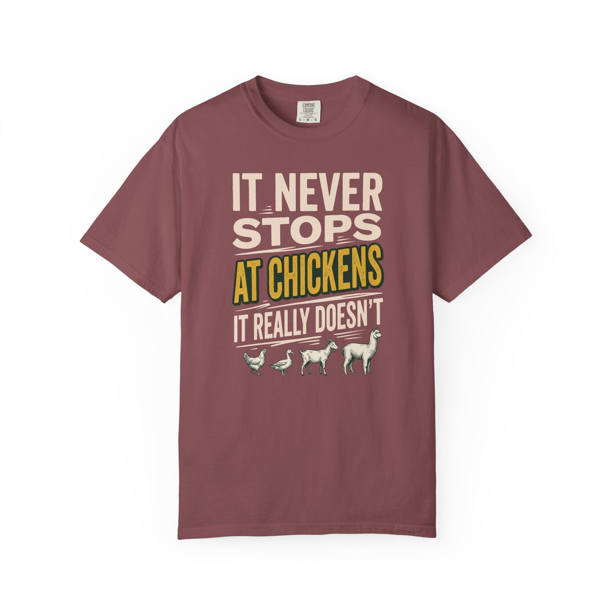 It Never Stops At Chickens T-Shirt