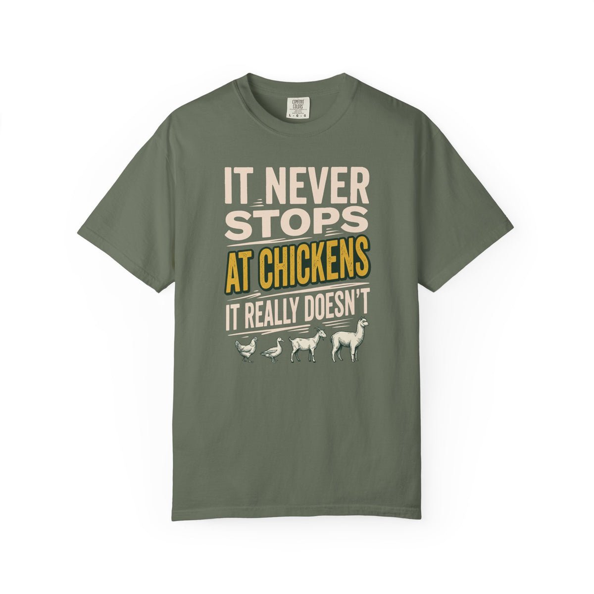 It Never Stops At Chickens T-Shirt