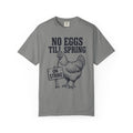No eggs till spring T-Shirt