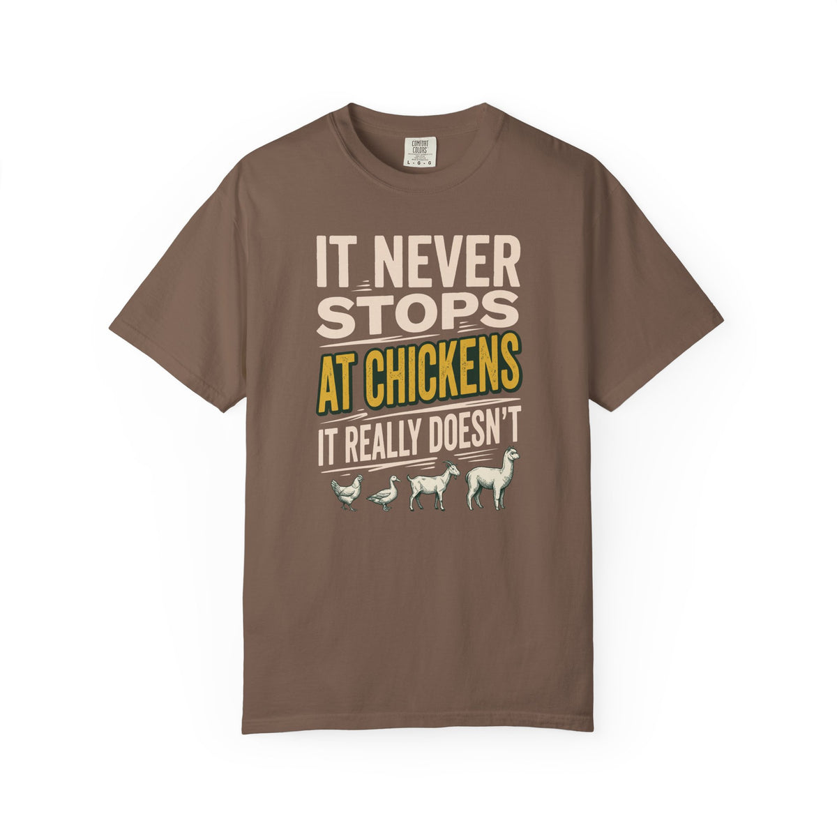 It Never Stops At Chickens T-Shirt